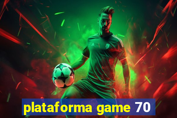 plataforma game 70