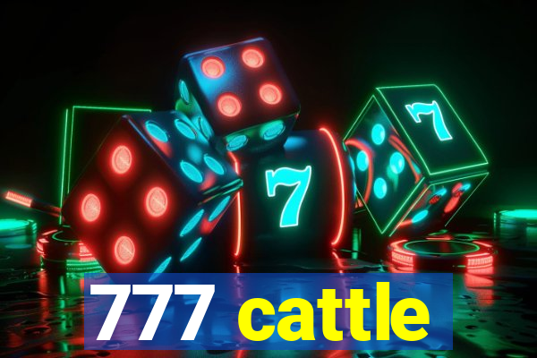 777 cattle