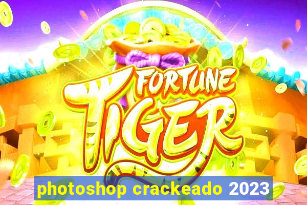 photoshop crackeado 2023