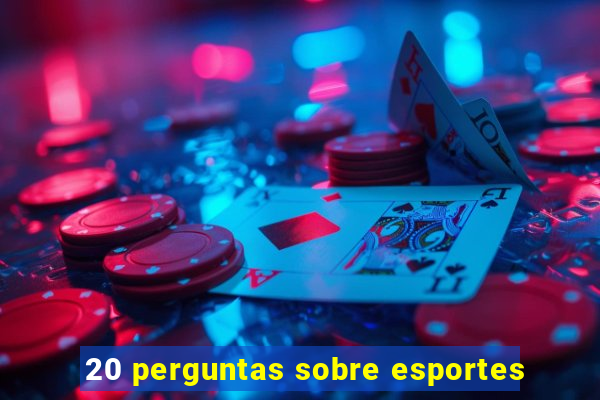 20 perguntas sobre esportes