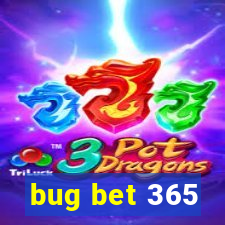 bug bet 365