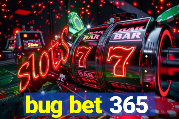 bug bet 365