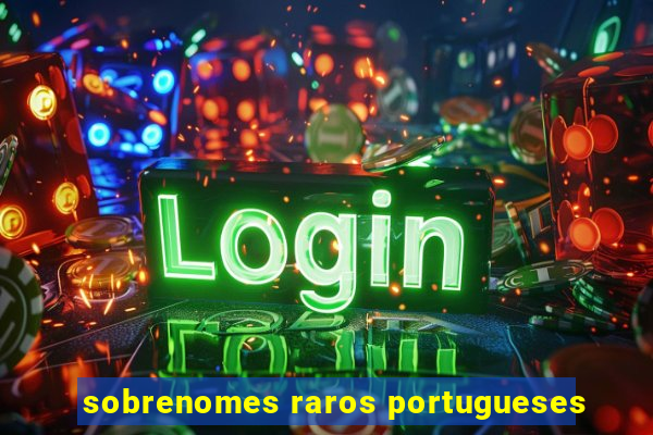 sobrenomes raros portugueses