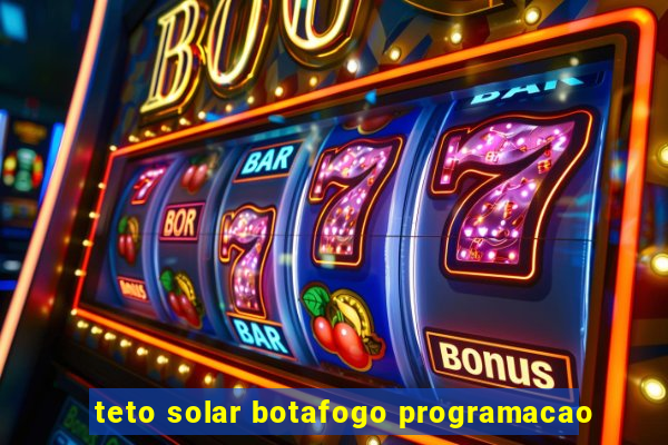 teto solar botafogo programacao