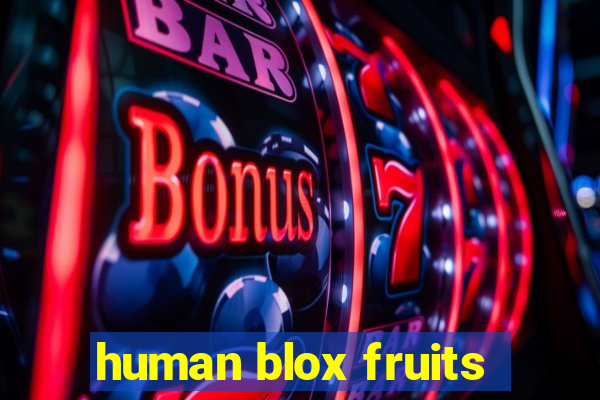 human blox fruits