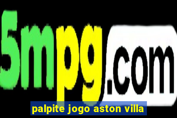 palpite jogo aston villa