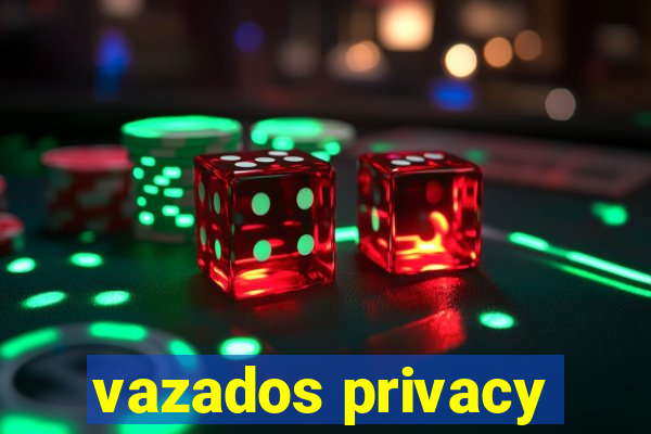 vazados privacy