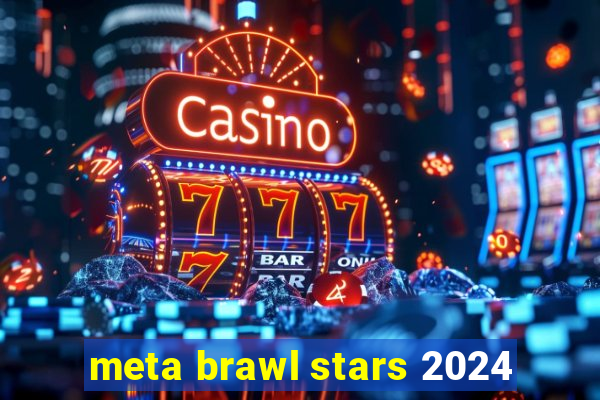 meta brawl stars 2024