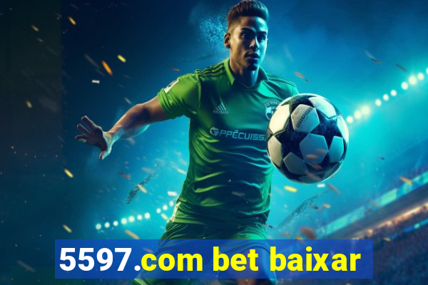 5597.com bet baixar