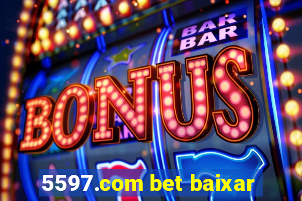 5597.com bet baixar