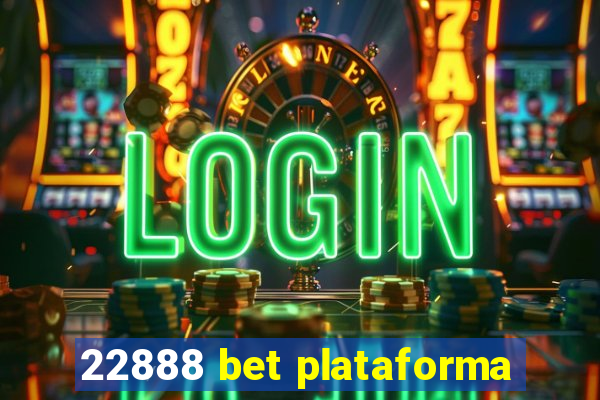 22888 bet plataforma