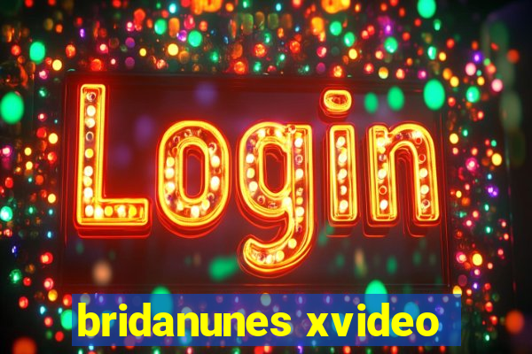 bridanunes xvideo