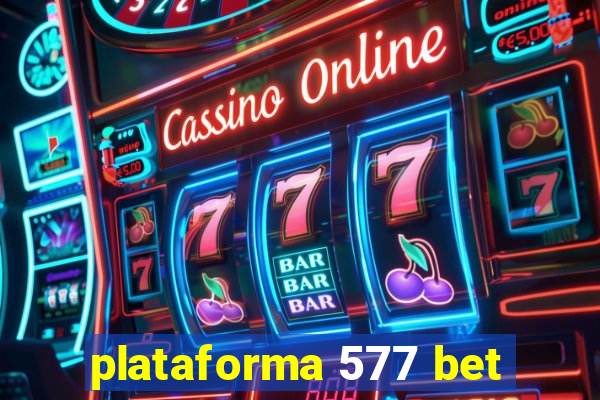 plataforma 577 bet