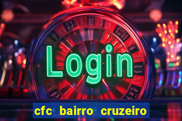 cfc bairro cruzeiro caxias do sul