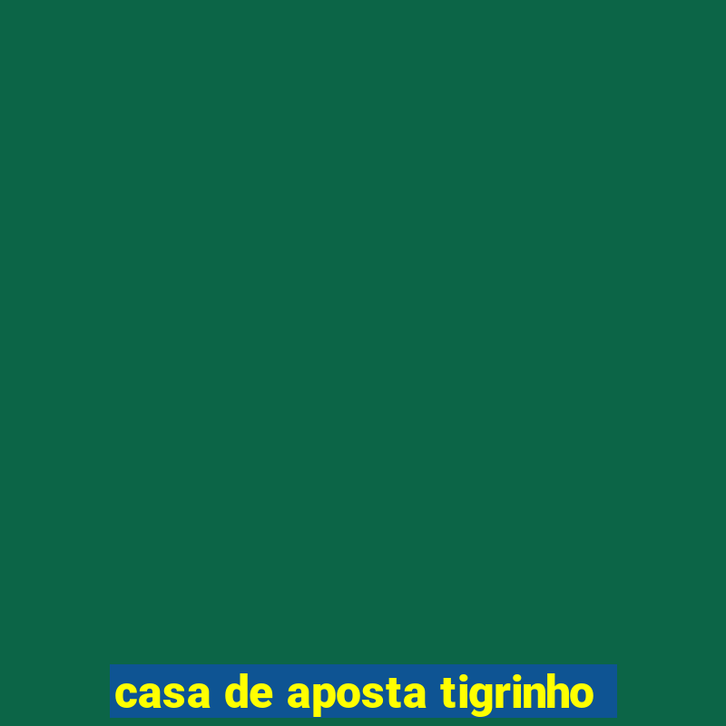 casa de aposta tigrinho