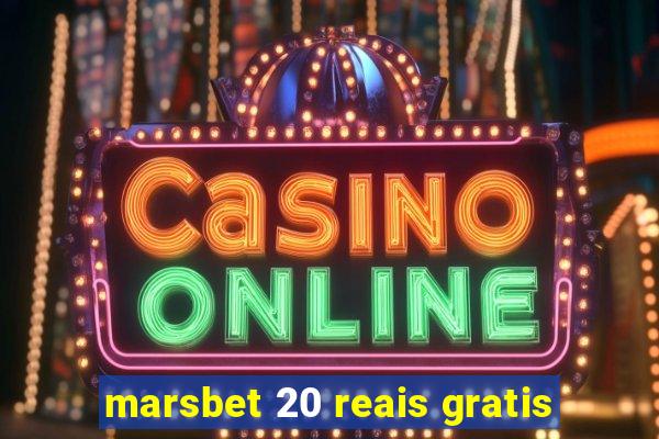 marsbet 20 reais gratis