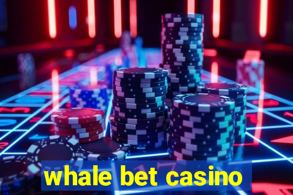 whale bet casino