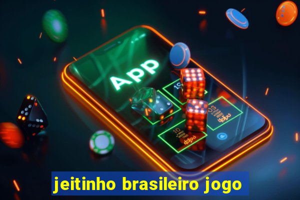 jeitinho brasileiro jogo