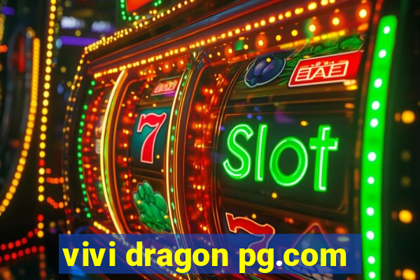 vivi dragon pg.com