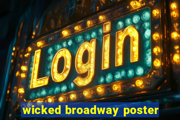 wicked broadway poster