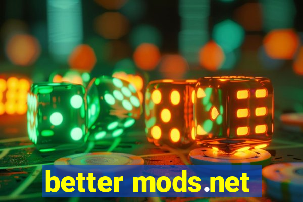 better mods.net