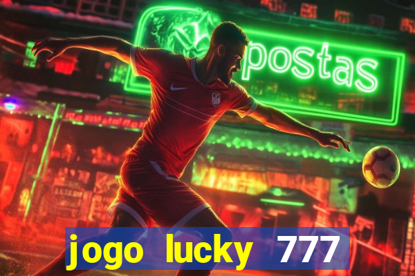 jogo lucky 777 paga mesmo