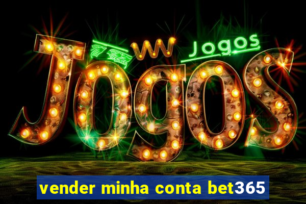 vender minha conta bet365