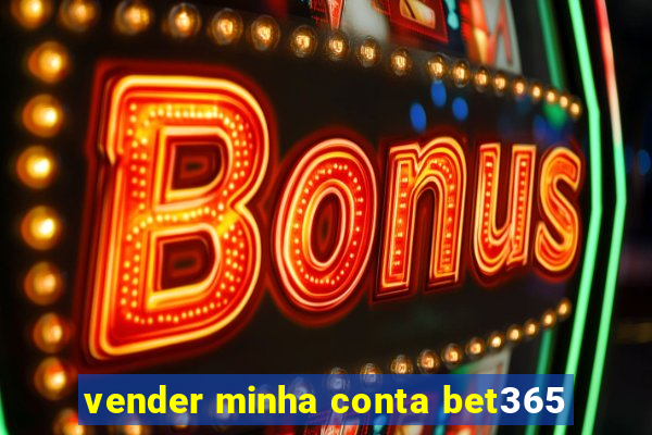 vender minha conta bet365