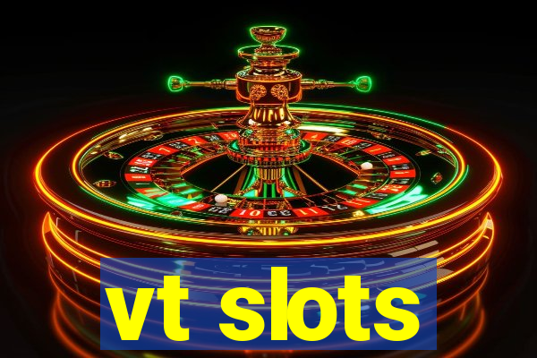 vt slots