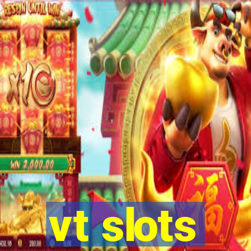 vt slots