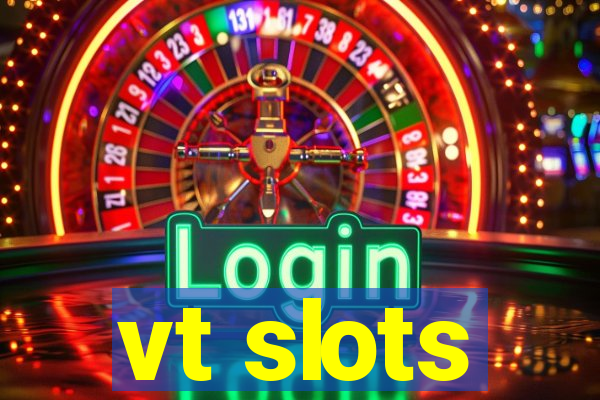 vt slots