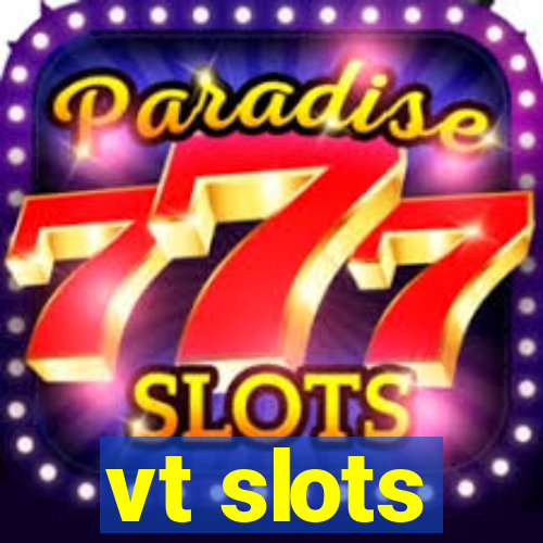 vt slots