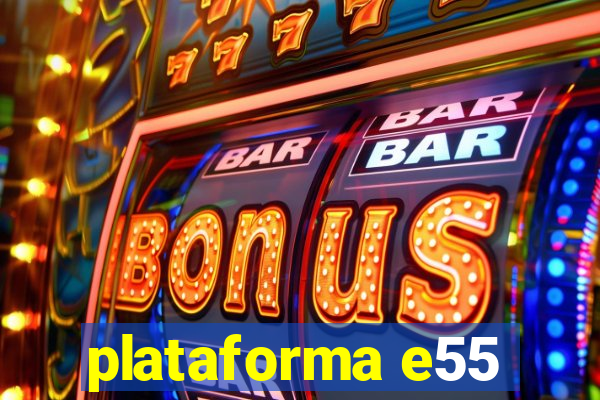 plataforma e55