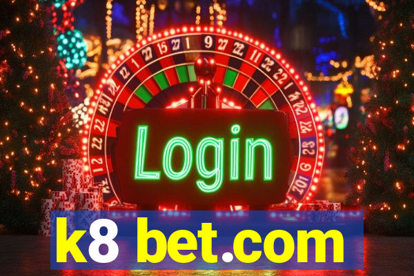 k8 bet.com