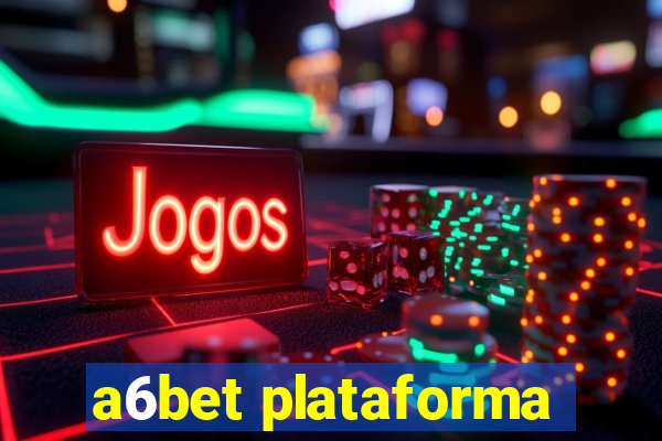 a6bet plataforma