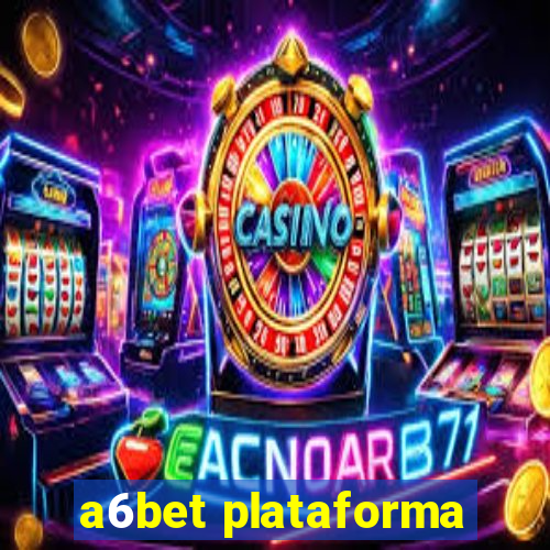 a6bet plataforma