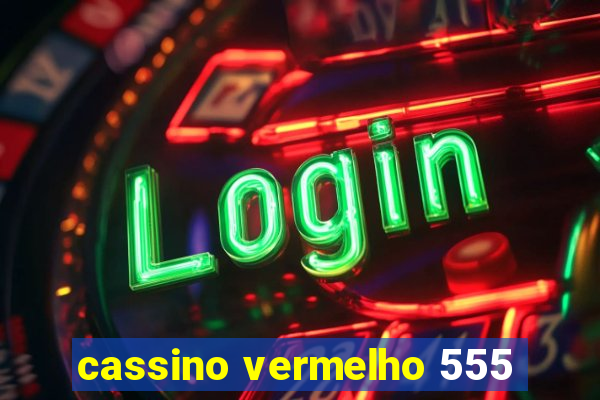 cassino vermelho 555