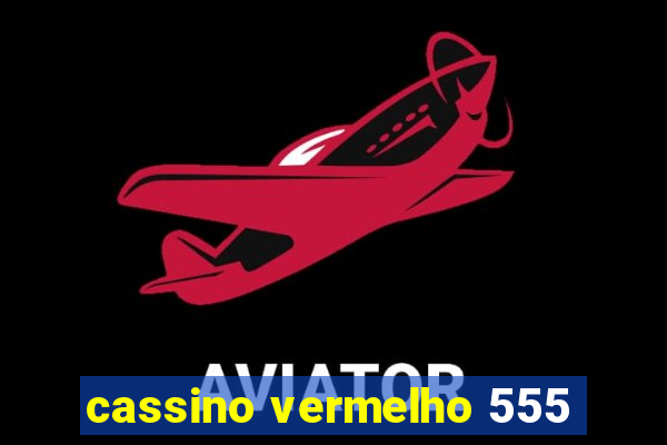 cassino vermelho 555