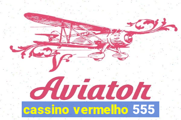 cassino vermelho 555