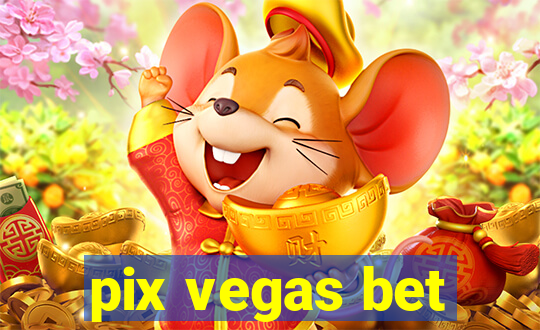 pix vegas bet