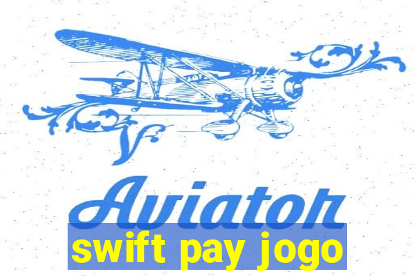 swift pay jogo