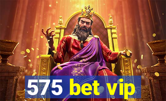 575 bet vip