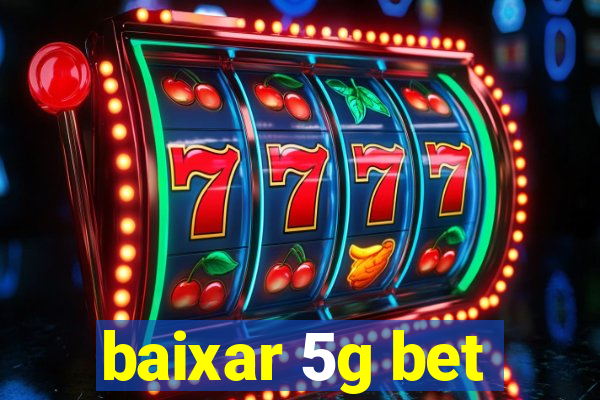 baixar 5g bet