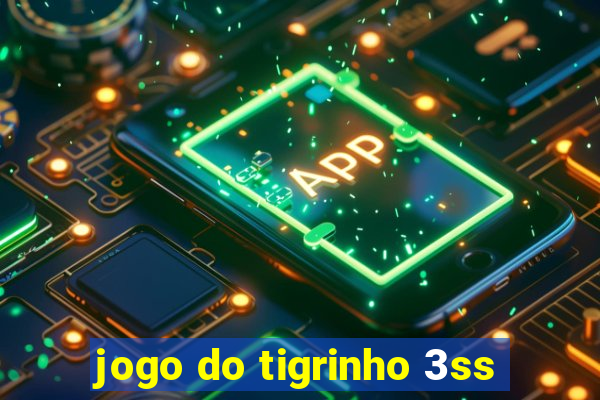 jogo do tigrinho 3ss