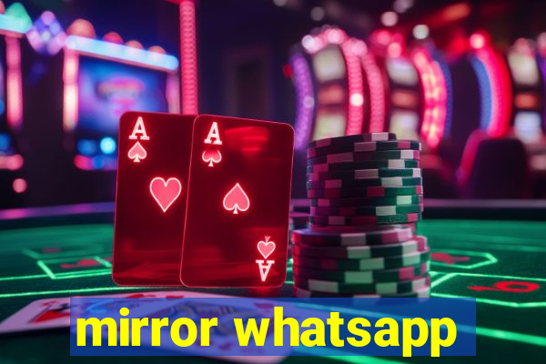 mirror whatsapp