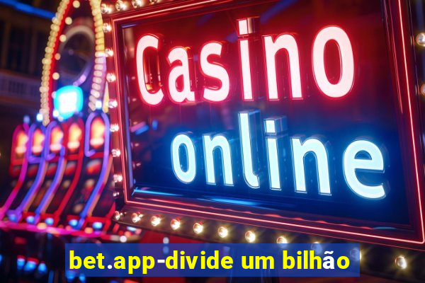 bet.app-divide um bilhão