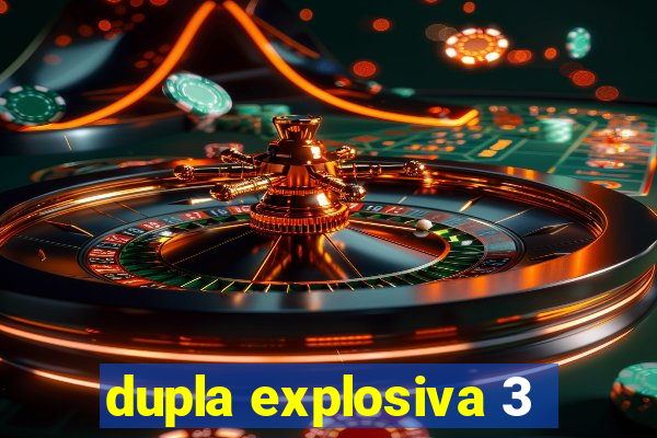 dupla explosiva 3