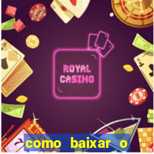 como baixar o aplicativo estrela bet