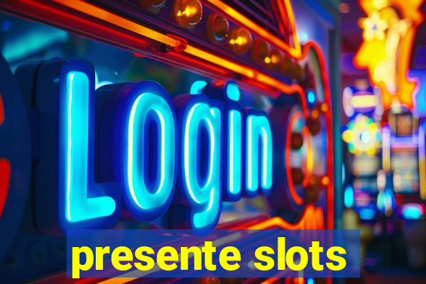 presente slots