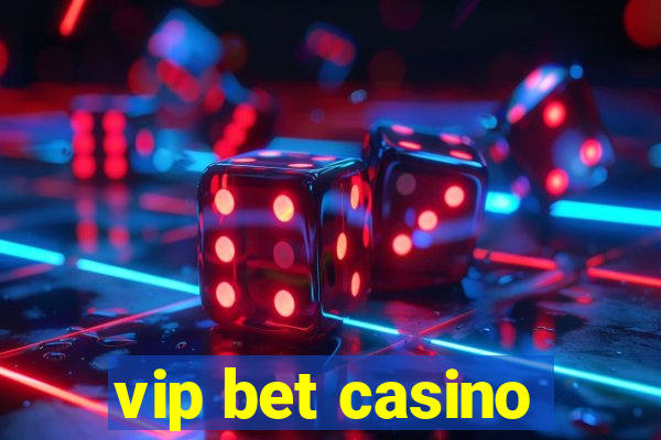 vip bet casino